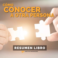 Cómo conocer a Otra Persona - Un Resumen de Libros para Emprendedores
