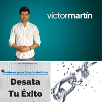 MPE008 Víctor Martín - Desata Tu Éxito - Mentores para Emprendedores