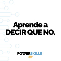 Aprende a decir que no sin sentirte culpable - PowerSkills con Luis Ramos