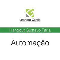 Hangout Com Gustavo Faria - Tecnologia Automação e Produtividade