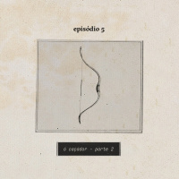 A Serpente, o Leão e o Caçador Ep. 5: O Caçador - Parte 2 (Série)