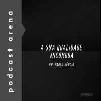 A Sua Qualidade Incomoda - Pr. Paulo Sérgio