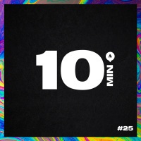 10 Minutos - Episódio #25