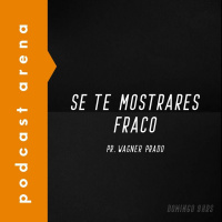 Se Te Mostrares Fraco - Pr. Wagner Prado