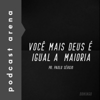 Você Mais Deus é Igual a Maioria - Pastor Paulo Sérgio