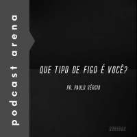 Que Tipo de Figo é Você? - Pr. Paulo Sérgio