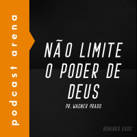 Não Limite o Poder de Deus - Pastor Wagninho