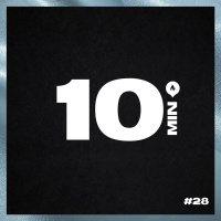 10 Minutos - Episódio #28