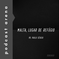 Malta, Lugar de Refúgio - Pr. Paulo Sérgio