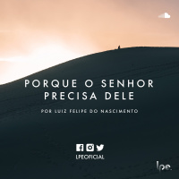 Luiz Felipe Nascimento - Porque o Senhor Precisa Dele - Mp3