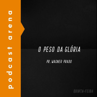 O Peso da Glória - Pr. Wagner Prado