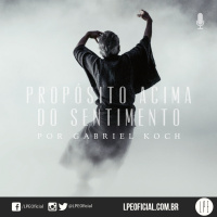 Gabriel Koch - Propósito Acima do Sentimento