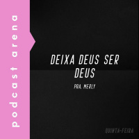 Deixa Deus Ser Deus - Pra. Merly