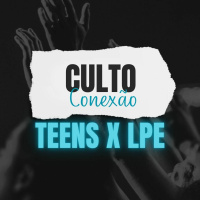 Conexão Teens X LPE - 2023