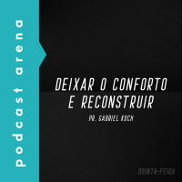 Deixar o Conforto e Reconstruir - Pastor Gabriel Koch