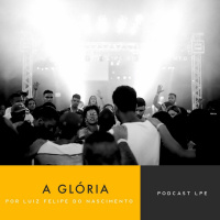 Luiz Felipe do Nascimento - A Glória