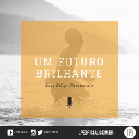 Luiz Felipe Nascimento - Um Futuro Brilhante