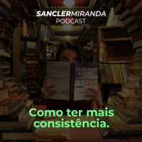 Como ter mais consistência: 6 Coisas que vão te ajudar de verdade!