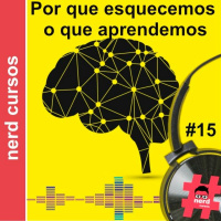 #15 - Por Que Esquecemos o Que Aprendemos?