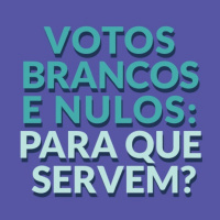 #010 - Votos brancos e nulos: para que servem?