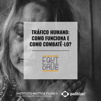 #43 - Tráfico humano: como funciona e como combatê-lo?