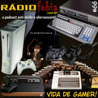 RADIOFOBIA 66 - Vida de GAMER!