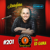 RADIOFOBIA 201 – com Ed Gama