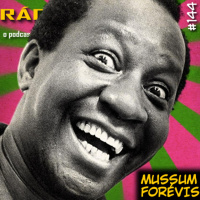 RADIOFOBIA 144 – Mussum FORÉVIS!