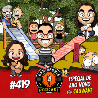 RÁDIOFOBIA 419 - ESPECIAL DE ANO NOVO com Cauwave