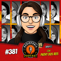 RÁDIOFOBIA 381 - REPLAY - com Pathy dos Reis