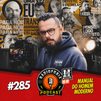 RADIOFOBIA 285 – Manual do Homem Moderno
