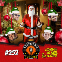 RADIOFOBIA 252 – Aconteceu no Natal, com Gus Lanzetta