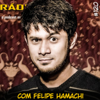 RADIOFOBIA 120 – com Felipe Hamachi