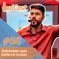 BalCast#58 – Entrevista com Guilherme Cardoso