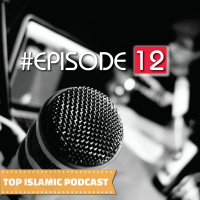 Understanding the concept of Tawbah [Top Islamic Podcast #Episode 12]
