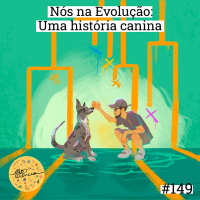 Nós na Evolução | 2. Uma história canina