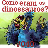 #040 Como eram os dinossauros?