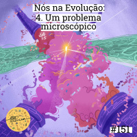Nós na Evolução | 4. Um problema microscópico