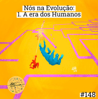 Nós na Evolução | 1. A Era dos Humanos