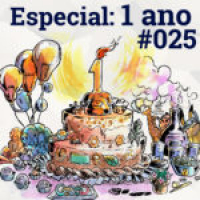 #025 Especial: 1 ano