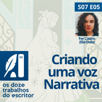 Criando sua própria voz narrativa, com Fer Castro (Ela/Dela) - S07e05