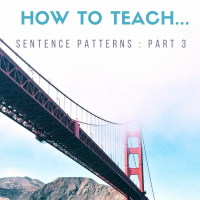 How To Teach: Sentence Patterns Part 3