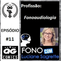 #11 QG CAST - Profissão Fonoaudiologia com Luciane Sacrette