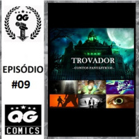 #09 QG CAST - Trovador - Contos Fantásticos