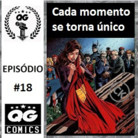 #18 QG CAST - Cada momento se torna único