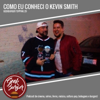Topping #029 - Como eu conheci o Kevin Smith!
