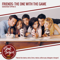 Topping #016 - FRIENDS: The One With The Game