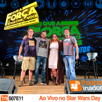 Podcrastinadores.S07E11 – Star Wars Day Ao Vivo