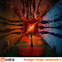 Podcrastinadores.S10E18 - Stranger Things Temp. 4