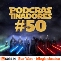 Podcrastinadores.S03E14 – Star Wars: Trilogia Clássica